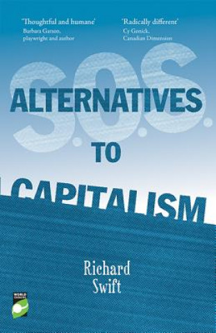 Kniha SOS Alternatives to Capitalism Richard Swift