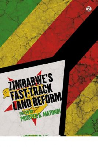 Książka Zimbabwe's Fast Track Land Reform Prosper B. Matondi