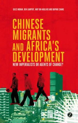 Kniha Chinese Migrants and Africa's Development Giles Mohan