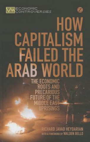 Książka How Capitalism Failed the Arab World Richard Javad Heydarian