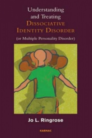 Книга Understanding and Treating Dissociative Identity Disorder (or Multiple Personality Disorder) Jo L. Ringrose