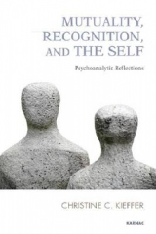 Kniha Mutuality, Recognition, and the Self Christine C. Kieffer