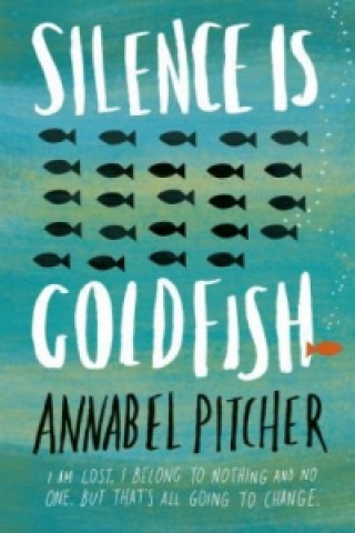 Kniha Silence is Goldfish Annabel Pitcher