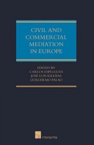 Książka Civil and Commercial Mediation in Europe Carlos Esplugues Mota