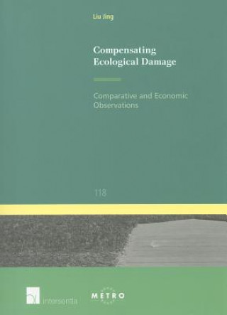 Kniha Compensating Ecological Damage: Comparative and Economic Observations Jing Liu