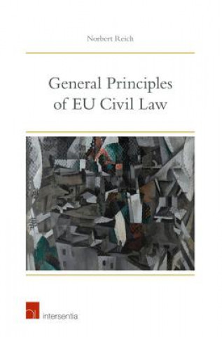 Kniha General Principles of EU Civil Law Norbert Reich