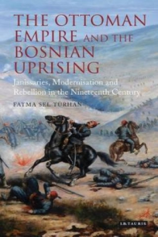 Книга Ottoman Empire and the Bosnian Uprising Fatma Sel Turhan