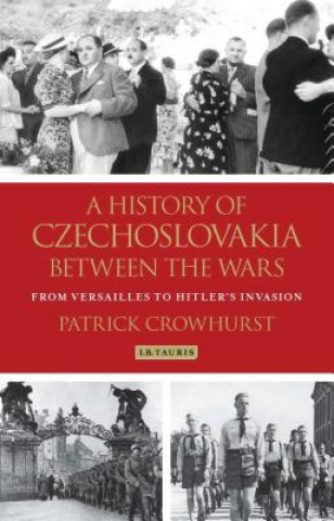 Buch History of Czechoslovakia Between the Wars Patrick Crowhurst