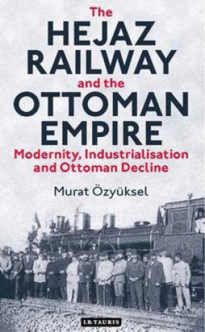 Carte Hejaz Railway and the Ottoman Empire Murat Ozyuksel