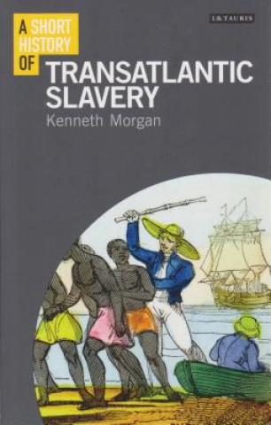 Kniha Short History of Transatlantic Slavery Kenneth Morgan