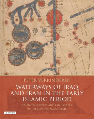 Carte Waterways of Iraq and Iran in the Early Islamic Period Peter Verkinderen