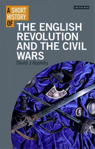 Kniha Short History of the English Revolution and the Civil Wars David J. Appleby