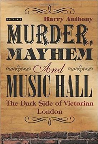 Kniha Murder, Mayhem and Music Hall Barry Anthony