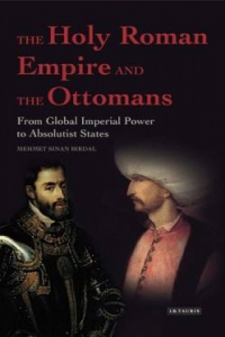 Carte Holy Roman Empire and the Ottomans Mehmet Sinan Birdal