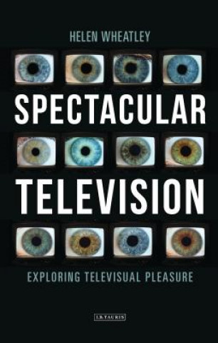 Knjiga Spectacular Television Helen Wheatley