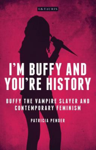 Book I'm Buffy and You're History Patricia Pender