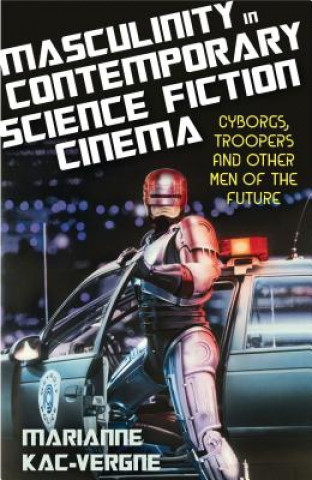 Libro Masculinity in Contemporary Science Fiction Cinema Marianne Kac-Vergne