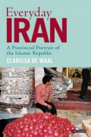 Knjiga Everyday Iran Clarissa De Waal