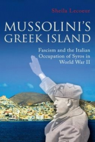 Carte Mussolini's Greek Island Sheila Lecoeur