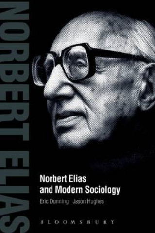 Kniha Norbert Elias and Modern Sociology Eric Dunning