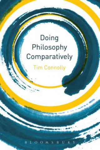 Könyv Doing Philosophy Comparatively Tim Connolly