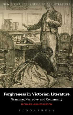 Carte Forgiveness in Victorian Literature Richard Hughes Gibson