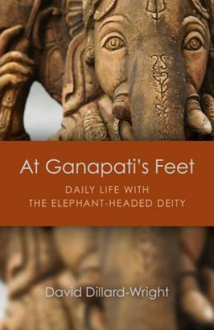 Könyv At Ganapati's Feet David B. Dillard-Wright