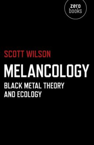 Książka Melancology - Black Metal Theory and Ecology Scott Wilson