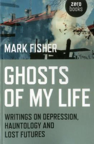 Kniha Ghosts of My Life Mark Fisher