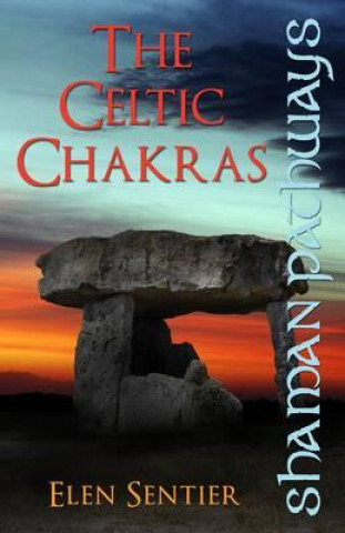 Knjiga Shaman Pathways - The Celtic Chakras Elen Sentier
