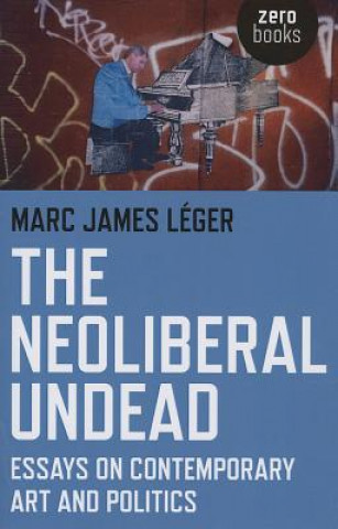 Libro Neoliberal Undead Marc James Leger