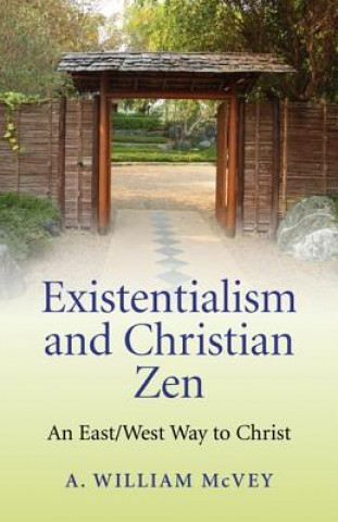 Book Existentialism and Christian Zen William A. McVey