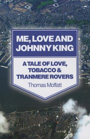 Livre Me, Love and Johnny King Thomas Moffatt