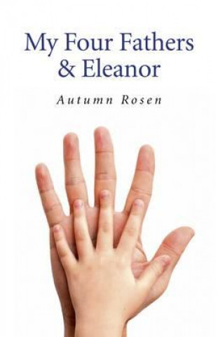 Kniha My Four Fathers & Eleanor Autumn Rosen
