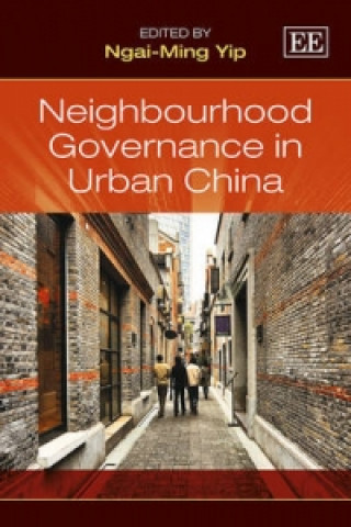 Könyv Neighbourhood Governance in Urban China Ngai-Ming Yip