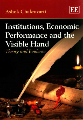 Carte Institutions, Economic Performance and the Visible Hand Ashok Chakravarti