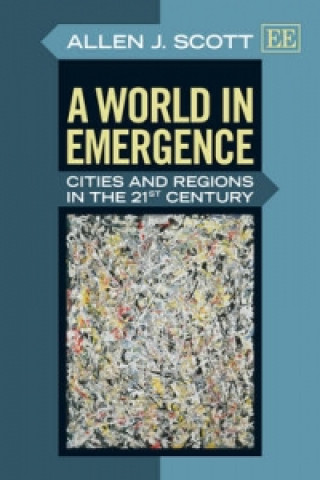 Könyv World in Emergence - Cities and Regions in the 21st Century Allen J. Scott