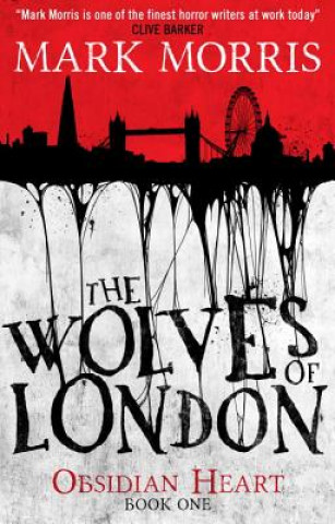 Könyv Wolves of London Mark Morris