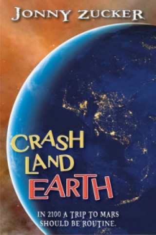 Könyv Crash Land Earth Jonny Zucker