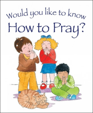 Carte Would you like to know How to Pray? Tim Dowley