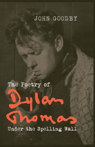 Kniha Poetry of Dylan Thomas John Goodby