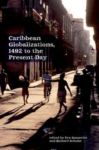 Kniha Caribbean Globalizations, 1492 to the Present Day Eva Sansavior