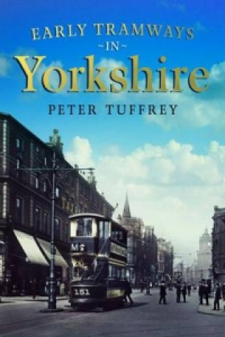 Kniha Early Tramways of  Yorkshire Peter Tuffrey