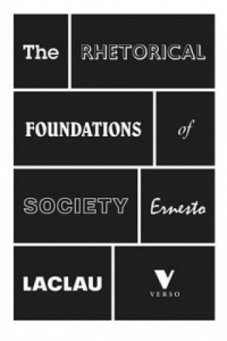 Carte Rhetorical Foundations of Society Ernesto Laclau
