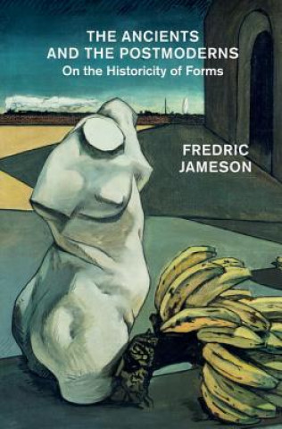 Könyv Ancients and the Postmoderns Fredric Jameson