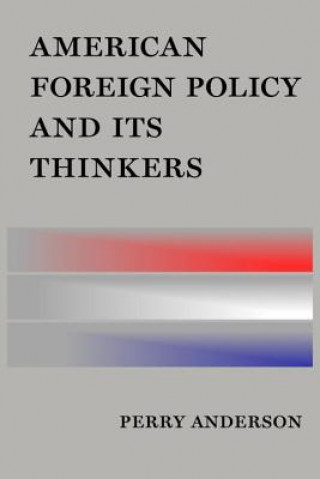 Kniha American Foreign Policy and Its Thinkers Perry Anderson