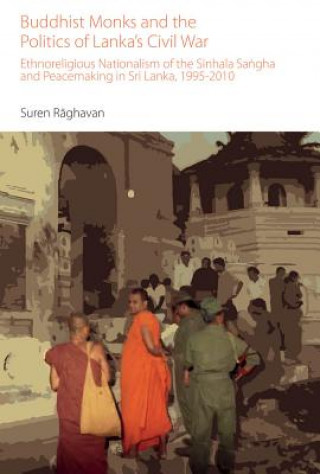 Carte Buddhist Monks and the Politics of Lanka's Civil War Suren Raghavan