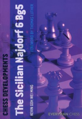 Книга Chess Developments: Sicilian Najdorf 6 Bg5 Kevin Goh Wei Ming