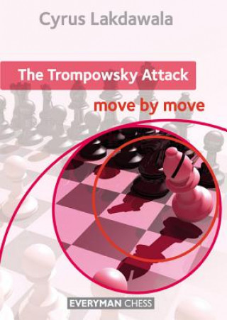 Knjiga Trompowsky Attack: Move by Move Cyrus Lakdawala