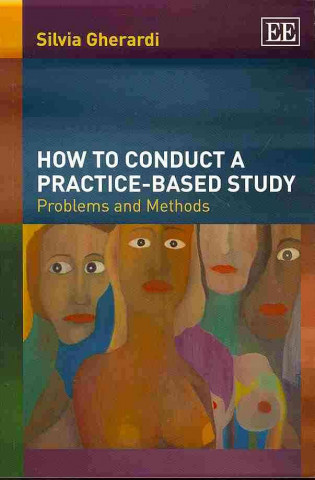 Książka How to Conduct a Practice-based Study Silvia Gherardi